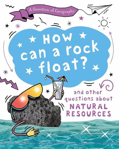 Wayland A Question of Geography How Can a Rock Float? and other questions about natural resources. (Hardcover)