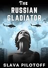 The Russian Gladiator: A Psychological Dystopian Thriller Set in Modern Russia