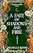 A Fate of Shadows and Fire ...