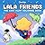 Lala Friends: Coloring Book for Adults and Teens Featuring Dreamy Characters in Imagined Worlds (Cozy & Cute Coloring)