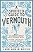 A Spirited Guide to Vermouth