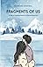 Fragments Of Us: A Tale of ...