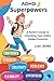 ADHD Superpowers: A Parent's Guide to Unlocking Your Child's Hidden Potential