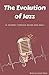 The Evolution of Jazz: A Jo...