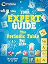 Wayland Your Expert Guide The Periodic Table for Young Scientists.