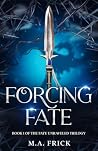 Forcing Fate