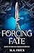 Forcing Fate: Book One of the Fate Unraveled Trilogy