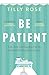 Be Patient: Life, loss and ...