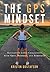 The GPS Mindset: Navigating...