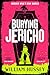 Burying Jericho: The brand new 2025 crime thriller from the award-winning author of KILLING JERICHO (Scott Jericho)
