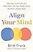 Align Your Mind by Britt Frank