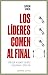 LÍDERES COMEN AL FINAL, LOS: Por qué algunos equipos funcionan y otros no (Spanish Edition)