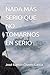 NADA MÁS SERIO QUE NO TOMAR...