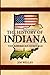 The History of Indiana: The...