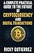 A Complete Practical Guide to the Future of Cryptocurrency an... by Ricky Gutierrez