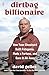Dirtbag Billionaire: How Yvon Chouinard Built Patagonia, Made a Fortune, and Gave It All Away