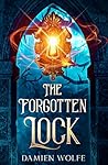 The Forgotten Lock by Damien Wolfe The Forgotten Lock by Damien Wolfe