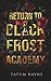 Return to Black Frost Acade...