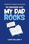 My Dad Rocks: 101 Reasons Why I Love You, Dad: A Guided Fill-in-the-Blank Journal for Dad