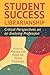 Student Success Librarianship:: Critical Perspectives on an Evolving Profession