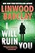 I Will Ruin You: A Novel