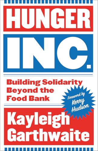 Hunger Inc.: Building Solidarity Beyond the Food Bank (Paperback)