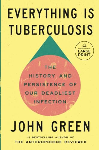 Everything Is Tuberculosis: The History and Persistence of Our Deadliest Infection