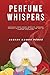 Perfume Whispers: Uncover y...
