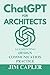 ChatGPT for Architects: Augmenting Design, Communication, and Practice: a definitive guide for using ChatGPT in Architectural Practice (ChatGPT for Professionals)