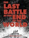 The Last Battle at the End of the World