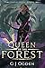 Queen of the Forest by G.J.  Ogden