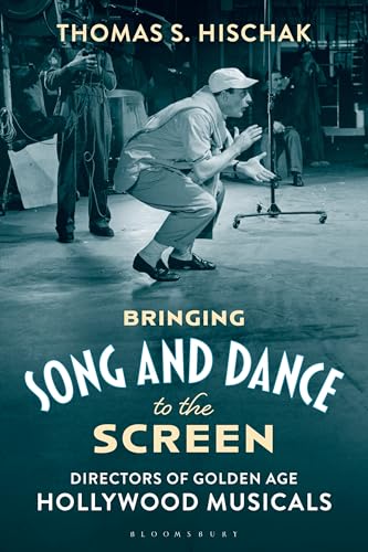 Bringing Song and Dance to the Screen: Directors of Golden Age Hollywood Musicals (Hardcover)