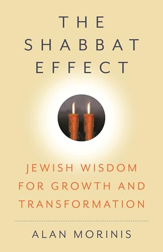 The Shabbat Effect: Jewish Wisdom for Growth and Transformation (Hardcover)