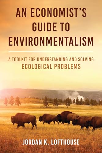 An Economist's Guide to Environmentalism: A Toolkit for Understanding and Solving Ecological Problems (Hardcover)