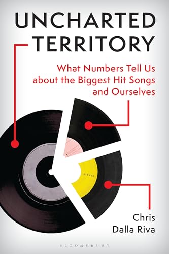 Uncharted Territory: What Numbers Tell Us About the Biggest Hit Songs and Ourselves (Hardcover)