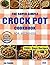 The Super Simple Crock-Pot Cookbook for Beginners: Quick, Easy, and Tasty Recipes for the Busy Home Cook Seeking Flavor and Nutrition