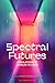 Spectral Futures: Fabulatio...