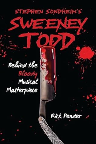 Stephen Sondheim’s Sweeney Todd: Behind the Bloody Musical Masterpiece