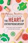 The Heart of Entrepreneurship by Melissa Bernstein The Heart of Entrepreneurship by Melissa Bernstein