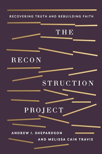 The Reconstruction Project: Recovering Truth and Rebuilding Faith (Paperback)