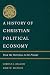 A History of Christian Political Economy: From the Patristics to the Present