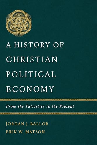 A History of Christian Political Economy: From the Patristics to the Present (Hardcover)