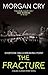 The Fracture by Morgan Cry