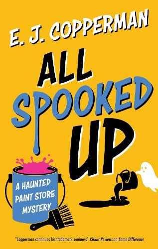 All Spooked Up (A Haunted Paint Store Mystery, 1)