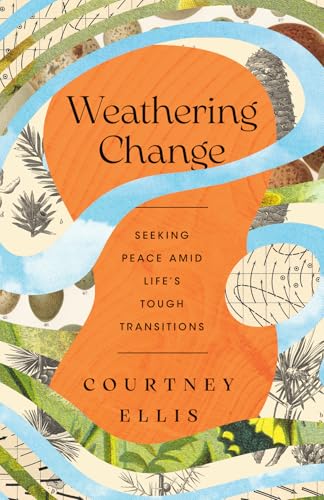 Weathering Change: Seeking Peace Amid Life’s Tough Transitions (Paperback)