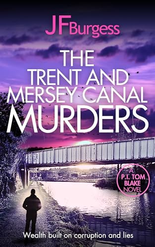 The Trent And Mersey Canal Murders: A twisting British murder mystery (Private Investigator Tom Blake Crime Thriller Book 1) (Tom Blake P.I. Series)