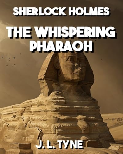 Sherlock Holmes and the Whispering Pharaoh (Sherlock Holmes: Beyond the Canon Book 1)