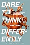 Dare to Think Differently by Gerald Zaltman