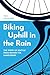 Biking Uphill in the Rain: The Story of Seattle from behind the Handlebars