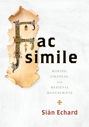 Facsimile: Making, Likeness, and Medieval Manuscripts (Hardcover)